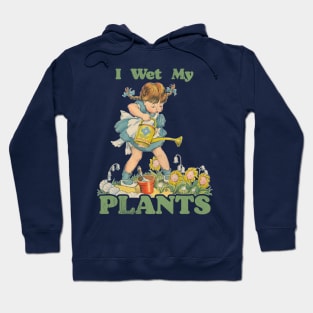 I Wet My Plants Hoodie
